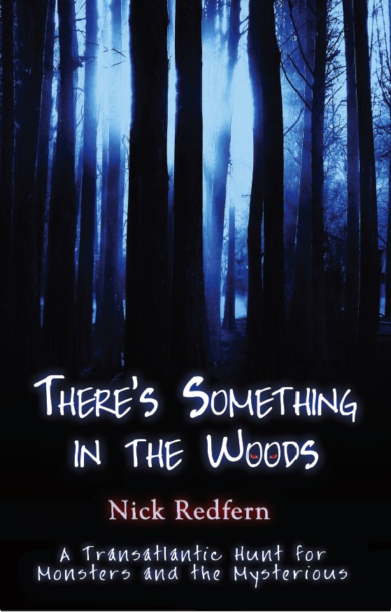 THERE'S SOMETHING IN THE WOODS: A Transatlantic Hunt for Monsters and the Mysterious