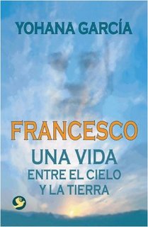 [Francesco+-+Una+Vida+Entre+El+Cielo+Y+la+Tierra.jpg]