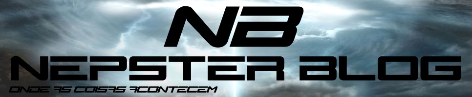 Nepster Blog - Onde as coisas acontecem!
