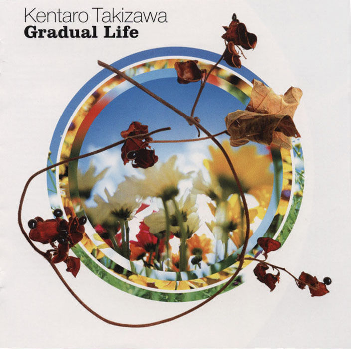 [00-kentaro_takizawa-gradual_life-(flrc-047)-cd-2006-front.jpg]