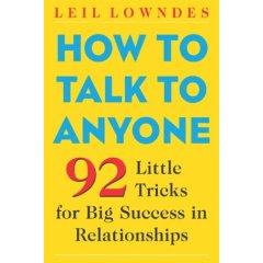 [Leil+Lowndes+`How+to+Talk+to+Anyone;+92+Little+Tricks+for+Big+Success+in+Relationships'.jpg]