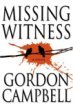 [Cover+-+Gordon+Campbell+-+Missing+Witness+-+Purchase.jpg]