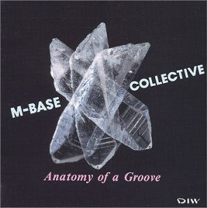 M-Base Collective Anatomy of a Groove