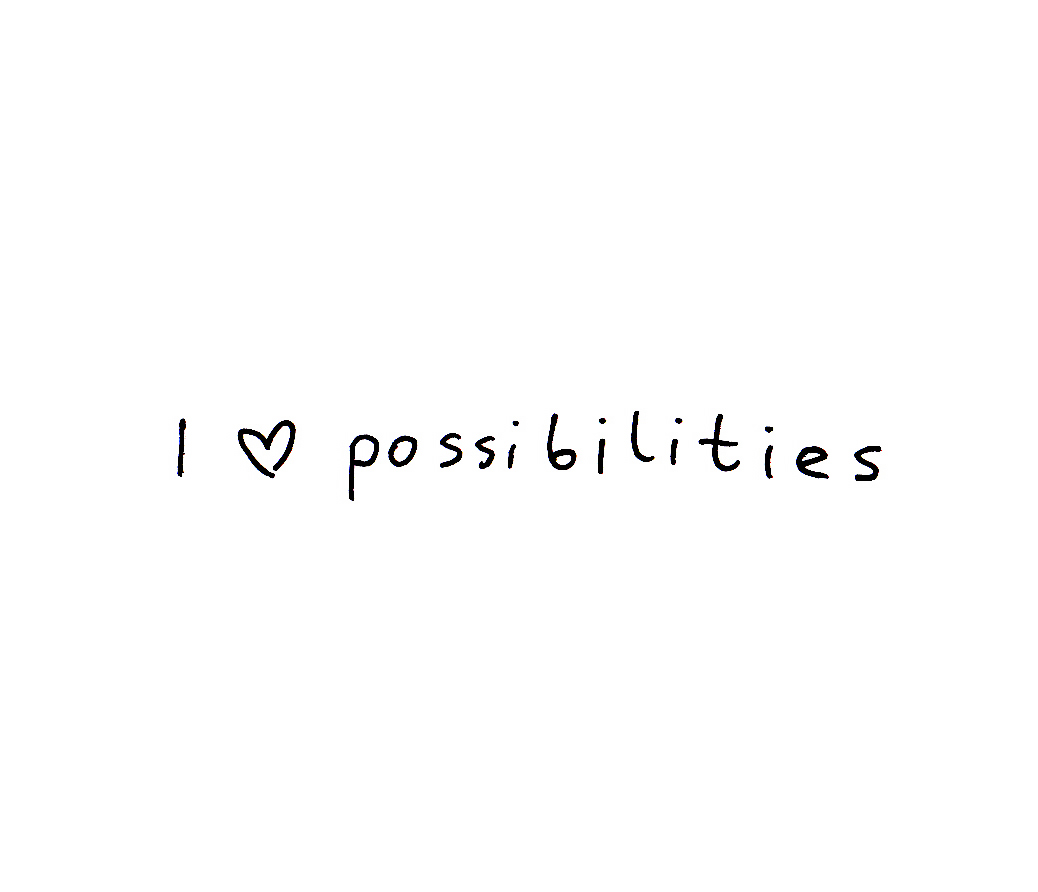 [I_love_possibilities_newer+Kopie.jpg]