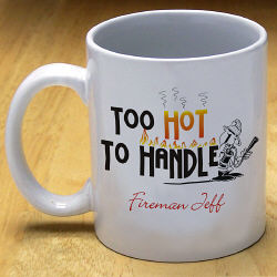 [Too-Hot-Too-Handle-Firefighter-Coffee-Mug_211130m.jpg]